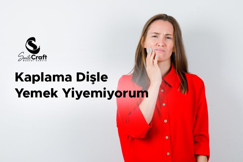 Kaplama Dişle Yemek Yiyemiyorum
