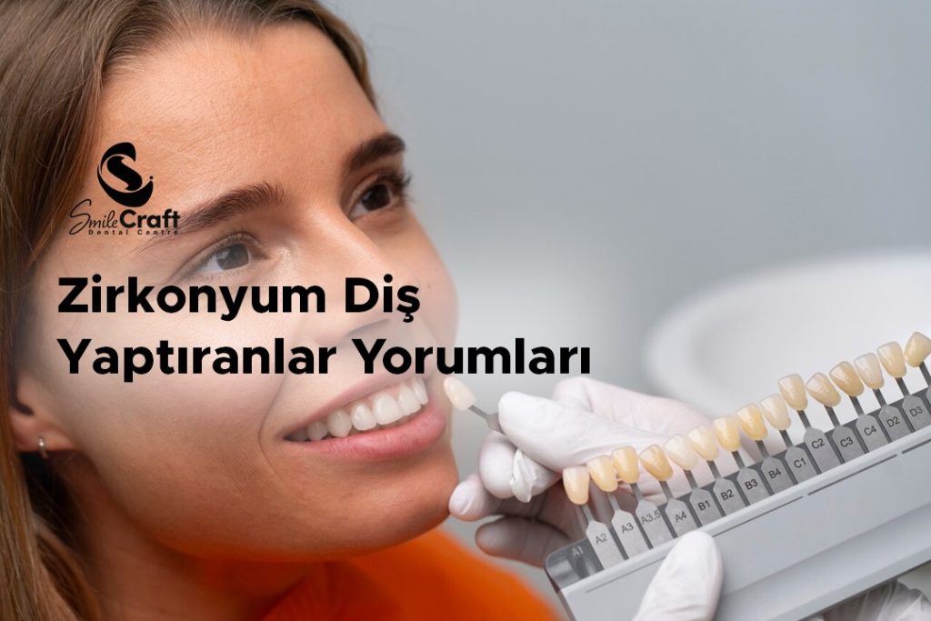 Zirkonyum Diş Yaptıranlar Yorumları