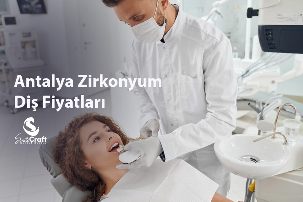 Antalya Zirkonyum Diş Fiyatları