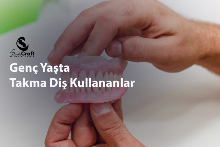 Genç Yaşta Takma Diş Kullananlar